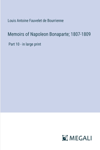Memoirs of Napoleon Bonaparte; 1807-1809