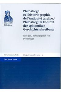 Philostorge Et L'Historiographie de L'Antiquite Tardive / Philostorg Im Kontext Der Spatantiken Geschichtsschreibung