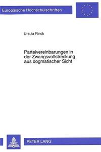 Parteivereinbarungen in der Zwangsvollstreckung aus dogmatischer Sicht