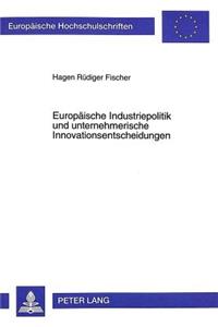 Europaeische Industriepolitik Und Unternehmerische Innovationsentscheidungen