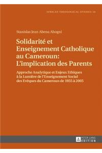 Solidarité Et Enseignement Catholique Au Cameroun: l'Implication Des Parents