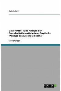 Das Fremde - Eine Analyse der Fremdheitsthematik in Juan Goytisolos 'Paisajes después de la Batalla'