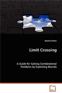Limit Crossing - Guide for Solving Combinatorial Problems by Exploiting Bounds
