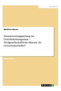 Verantwortungsteilung im Gewährleistungsstaat - Zivilgesellschaftliche Akteure als Governancehelfer?
