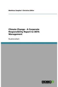 Climate Change - A Corporate Responsibility Report to UEFA Management