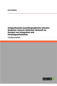 Zeitgenössische (auto)biographische Literatur deutscher Autoren türkischer Herkunft im Kontext von Integration und Parallelgesellschaften