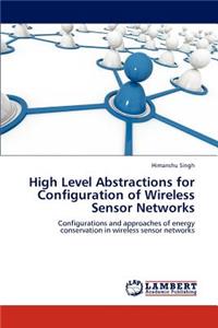 High Level Abstractions for Configuration of Wireless Sensor Networks