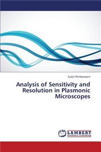 Analysis of Sensitivity and Resolution in Plasmonic Microscopes