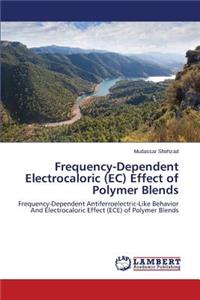 Frequency-Dependent Electrocaloric (EC) Effect of Polymer Blends