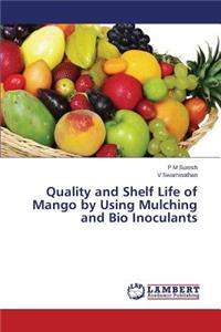 Quality and Shelf Life of Mango by Using Mulching and Bio Inoculants