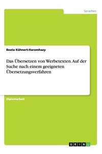 Das Übersetzen von Werbetexten. Auf der Suche nach einem geeigneten Übersetzungsverfahren
