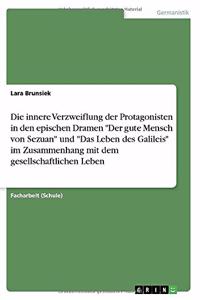 innere Verzweiflung der Protagonisten in den epischen Dramen Der gute Mensch von Sezuan und Das Leben des Galileis im Zusammenhang mit dem gesellschaftlichen Leben