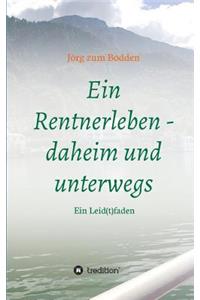 Ein Rentnerleben - daheim und unterwegs