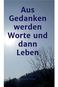 aus Gedanken werden Worte und dann Leben