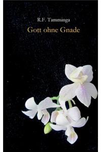 Gott ohne Gnade