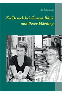 Zu Besuch bei Zsuzsa Bánk und Peter Härtling