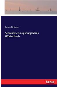 Schwäbisch-augsburgisches Wörterbuch