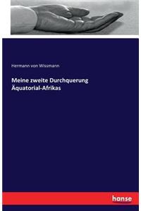 Meine zweite Durchquerung Äquatorial-Afrikas