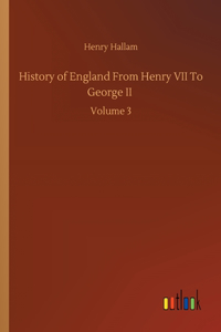 History of England From Henry VII To George II