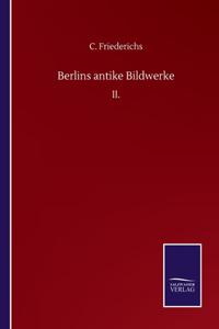 Berlins antike Bildwerke: II.