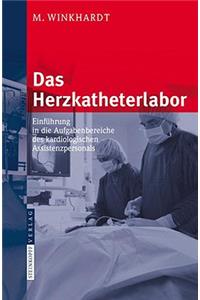 Das Herzkatheterlabor: Einfuhrung in Die Aufgabenbereiche Des Kardiologischen Assistenzpersonals