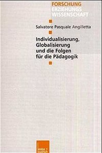 Individualisierung, Globalisierung Und Die Folgen Fur Die Padagogik