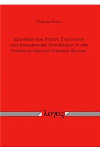 Examples for Policy Evaluation and Stakeholder Integration in the European Organic Farming Sector