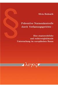 Praventive Normenkontrolle Durch Verfassungsgerichte - Eine Staatsrechtliche Und Rechtsvergleichende Untersuchung Im Europaischen Raum