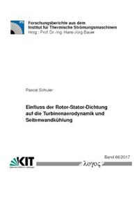 Einfluss Der Rotor-Stator-Dichtung Auf Die Turbinenaerodynamik Und Seitenwandkuhlung