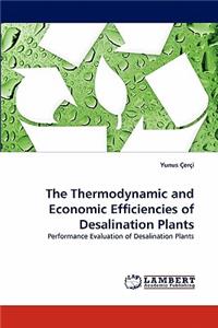 Thermodynamic and Economic Efficiencies of Desalination Plants