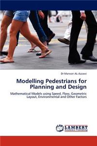 Modelling Pedestrians for Planning and Design