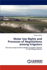 Water Use Rights and Processes of Negotiations among Irrigators