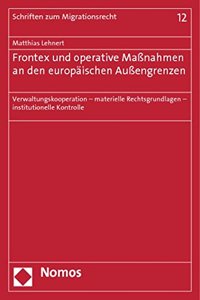 Frontex Und Operative Massnahmen an Den Europaischen Aussengrenzen