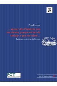 ... Apesar DOS Pedantes Que Me Afeiam, Porque OS Hei-de Obrigar a Que Me Leiam...
