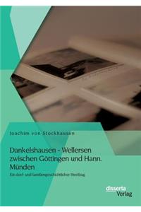 Dankelshausen - Wellersen zwischen Göttingen und Hann. Münden