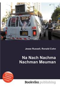 Na Nach Nachma Nachman Meuman