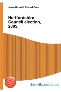 Hertfordshire Council Election, 2005
