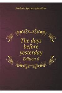 The days before yesterday Edition 6