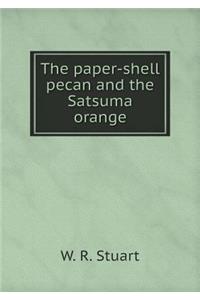 The paper-shell pecan and the Satsuma orange