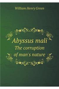 Abyssus Mali the Corruption of Man's Nature