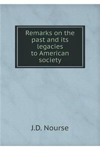 Remarks on the past and its legacies to American society