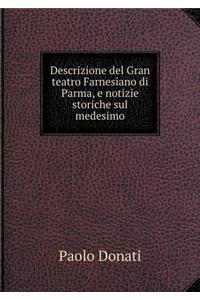 Descrizione del Gran teatro Farnesiano di Parma, e notizie storiche sul medesimo