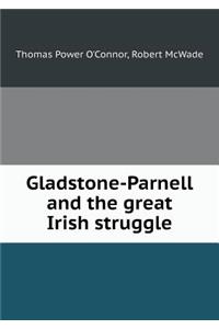 Gladstone-Parnell and the Great Irish Struggle