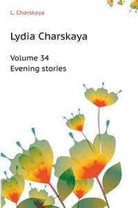 Lydia Charskaya. Tom 34. Evening stories