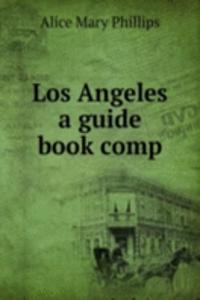 LOS ANGELES A GUIDE BOOK COMP