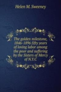 THE GOLDEN MILESTONE 1846-1896 FIFTY YE