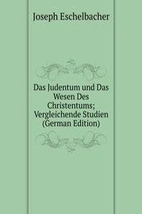 Das Judentum und Das Wesen Des Christentums; Vergleichende Studien (German Edition)