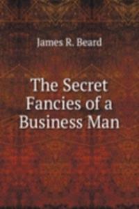 Secret Fancies of a Business Man