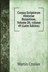 Corpus Scriptorum Historiae Byzantinae, Volume 28; volume 49 (Latin Edition)