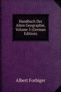 Handbuch Der Alten Geographie, Volume 3 (German Edition)